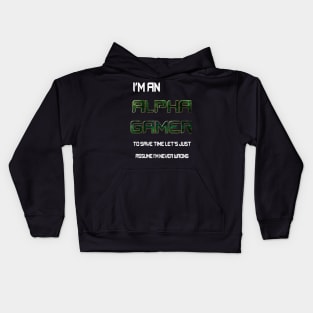 I'm an Alpha gamer to save time let's assume I'm never wrong Kids Hoodie